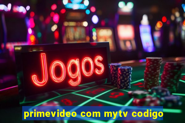 primevideo com mytv codigo